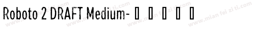 Roboto 2 DRAFT Medium字体转换